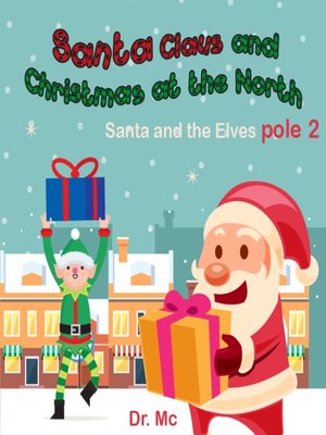 cover image of Santa Claus and Christmas at the North ploe 2 Santa and the Elves